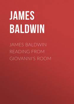 Читать James Baldwin Reading from Giovanni's Room - James Baldwin