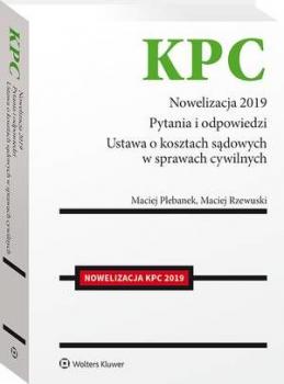 Читать Nowelizacja KPC 2019. Pytania i odpowiedzi - Maciej Rzewuski