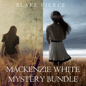 Читать Mackenzie White Mystery Bundle: Before he Kills (#1) and Before he Sees (#2) - Блейк Пирс