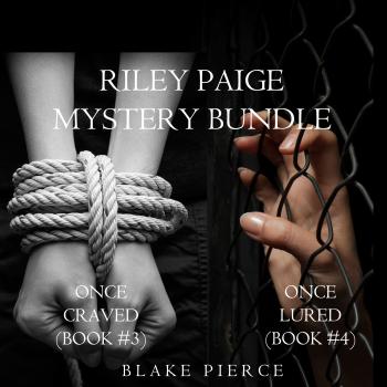 Читать Riley Paige Mystery Bundle: Once Craved (#3) and Once Lured (#4) - Блейк Пирс