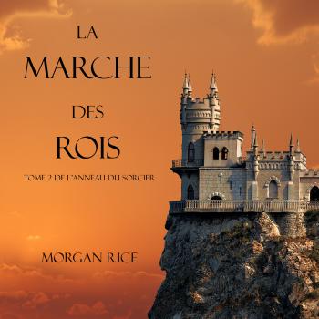 Читать La Marche Des Rois - Морган Райс