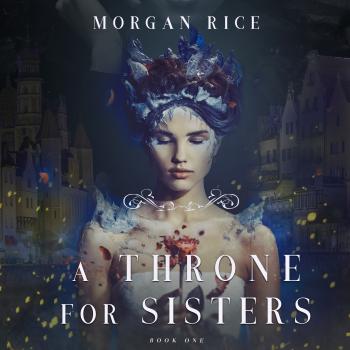 Читать A Throne for Sisters - Морган Райс