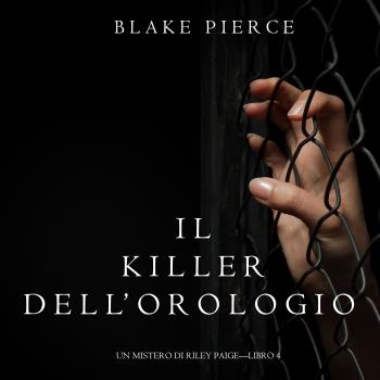 Читать Il Killer Dell’orologio - Блейк Пирс