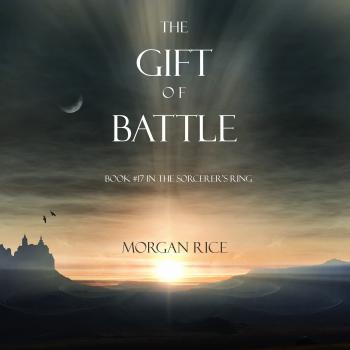 Читать The Gift of Battle - Морган Райс