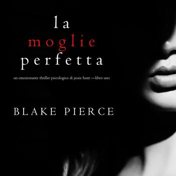 Читать La moglie perfetta - Блейк Пирс