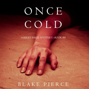 Читать Once Cold - Блейк Пирс