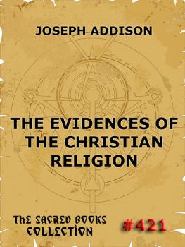 Читать The Evidences Of The Christian Religion - Joseph Addison
