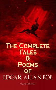 Читать The Complete Tales & Poems of Edgar Allan Poe (Illustrated Edition) - Эдгар Аллан По