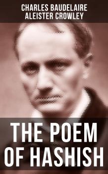 Читать THE POEM OF HASHISH - Charles Baudelaire; Aleister Crowley