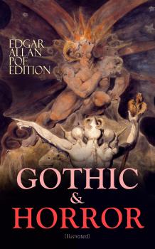 Читать GOTHIC & HORROR - Edgar Allan Poe Edition (Illustrated) - Эдгар Аллан По