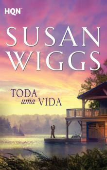 Читать Toda uma vida - Susan Wiggs
