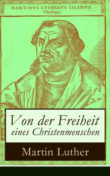 Читать Von der Freiheit eines Christenmenschen - Martin Luther