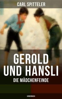 Читать Gerold und Hansli: Die Mädchenfeinde (Kinderbuch) - Carl Spitteler