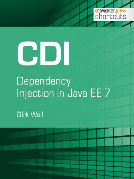 Читать CDI - Dependency Injection in Java EE 7 - Dirk  Weil