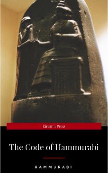 Читать The Oldest Code of Laws in the World The code of laws promulgated by Hammurabi, King of Babylon B.C. 2285-2242 - Hammurabi