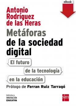 Читать Metáforas de la sociedad digital: El futuro de la tecnología en la educación - Antonio Rodríguez de las Heras