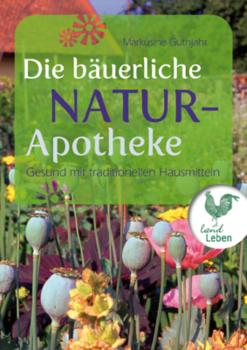 Читать Die bäuerliche Naturapotheke - Markusine  Guthjahr