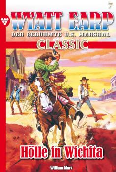 Читать Wyatt Earp Classic 7 – Western - William  Mark