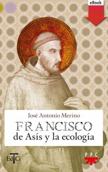 Читать Francisco de Asís y la ecología - José Antonio Merino Abad