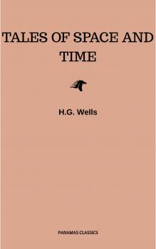 Читать Tales Of Space And Time - Герберт Уэллс