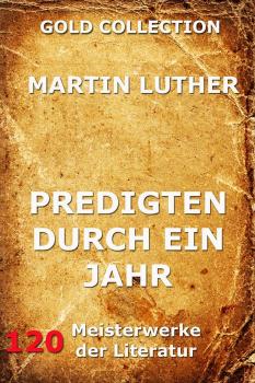 Читать Predigten durch ein Jahr - Martin Luther