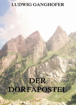 Читать Der Dorfapostel - Ludwig  Ganghofer
