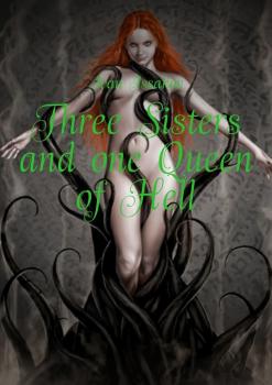 Читать Three Sisters and one Queen of Hell - Ivan Issakov