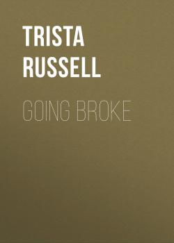 Читать Going Broke - Trista  Russell