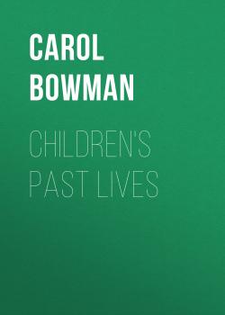 Читать Children's Past Lives - Carol Bowman