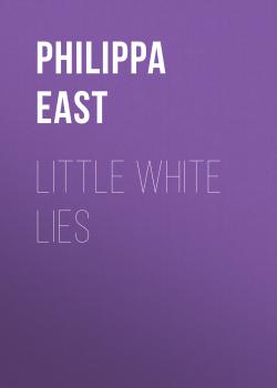 Читать Little White Lies - Philippa East