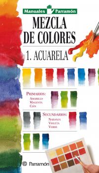 Читать Manuales Parramón: Mezcla de colores: 1: Acuarela - Equipo Parramón Paidotribo