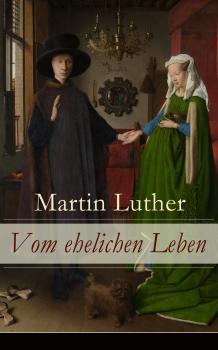 Читать Vom ehelichen Leben - Martin Luther