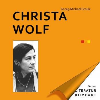 Читать Literatur Kompakt: Christa Wolf - Georg-Michael  Schulz