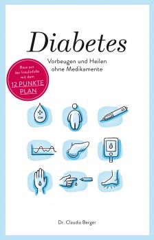 Читать Diabetes - Vorbeugen und Heilen ohne Medikamente - Dr. Claudia Berger