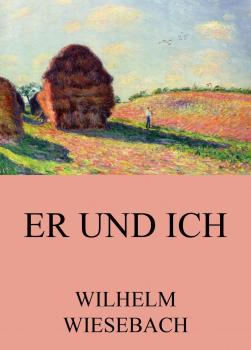 Читать Er und Ich - Wilhelm  Wiesebach