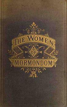 Читать The Women of Mormondom - Edward W. Tullidge