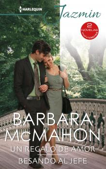 Читать Un regalo de amor - Besando al jefe - Barbara McMahon