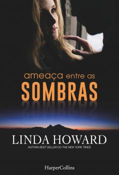 Читать AmeaÃ§a entre as sombras - Linda Howard