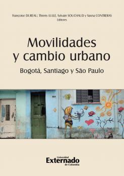 Читать Movilidades y cambio urbano: BogotÃ¡, Santiago y SÃ£o Paulo - Varios autores