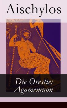 Читать Die Orestie: Agamemnon - Aischylos