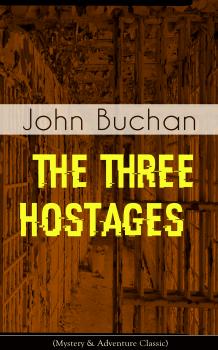 Читать THE THREE HOSTAGES (Mystery & Adventure Classic) - Buchan John