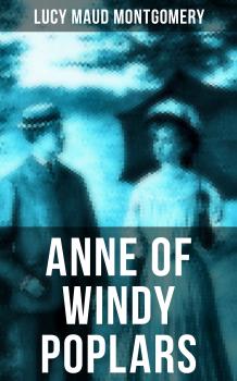 Читать ANNE OF WINDY POPLARS - Lucy Maud Montgomery