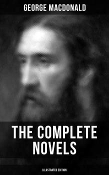 Читать The Complete Novels of George MacDonald (Illustrated Edition) - George MacDonald