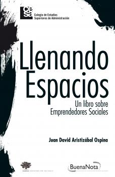 Читать Llenando espacios. Un libro sobre emprendedores sociales - Juan David AristizÃ¡bal Ospina