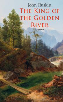 Читать The King of the Golden River (Illustrated) - John  Ruskin