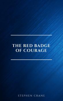 Читать The Red Badge of Courage: Classic Literature - Stephen  Crane