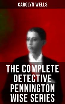 Читать The Complete Detective Pennington Wise Series - Carolyn  Wells