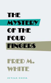 Читать The Mystery of the Four Fingers - Fred M.  White