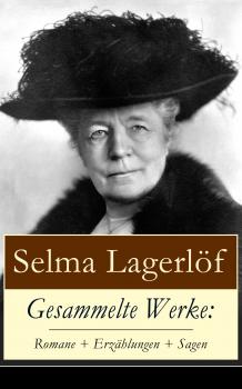Читать Gesammelte Werke: Romane + ErzÃ¤hlungen + Sagen - Selma  Lagerlof