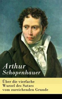 Читать Ãœber die vierfache Wurzel des Satzes vom zureichenden Grunde - Arthur  Schopenhauer